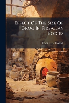Paperback Effect Of The Size Of Grog In Fire-clay Bodies Book