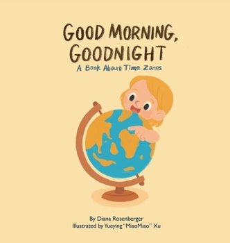 Hardcover Good Morning, Goodnight: A book about time zones Book