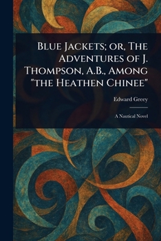 Paperback Blue Jackets; or, The Adventures of J. Thompson, A.B., Among "the Heathen Chinee" Book