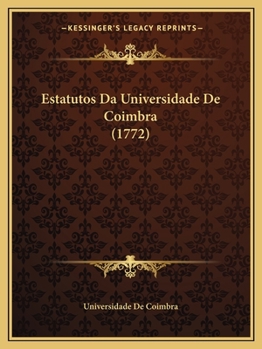 Paperback Estatutos Da Universidade De Coimbra (1772) [Portuguese] Book