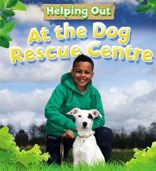 Paperback Helping Out: At the Dog Rescue Centre Book