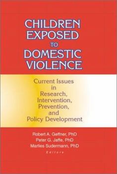 Paperback Children Exposed to Domestic Violence: Current Issues in Research, Intervention, Prevention, and Policy Development Book