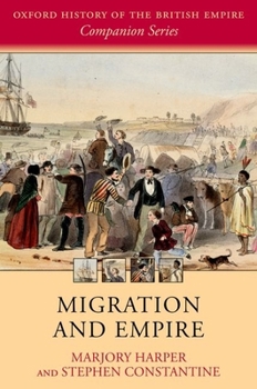 Migration and Empire - Book  of the Oxford History of the British Empire Companion Series