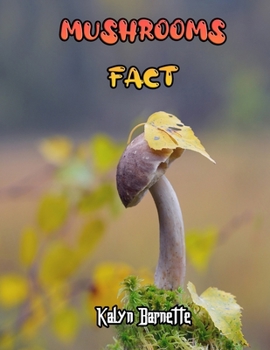 Paperback Mushroom Facts: MUSHROOM fact for girl age 1-10 MUSHROOM fact for boy age 1-10 facts about all about MUSHROOM Book