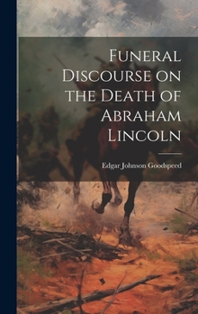 Hardcover Funeral Discourse on the Death of Abraham Lincoln Book