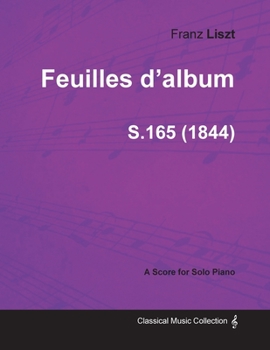 Feuilles d'album S.165 - For Solo Piano