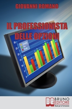 Paperback Il Professionista delle Opzioni: Tecniche per diventare un Trader professionista [Italian] Book