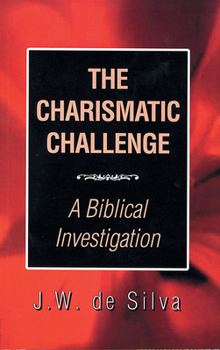 Charismatic Challenge, The: A Biblical Investigation