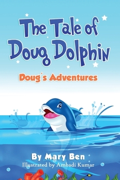 Paperback The Tale of Doug Dolphin: Doug's Adventures Book