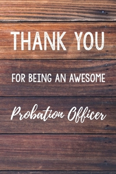 Thank You For Being An Awesome Probation Officer: 6x9" Dot Bullet Wood Notebook/Journal Gift Idea For Probation Officer