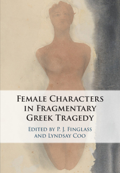 Paperback The Female Characters of Fragmentary Greek Tragedy Book