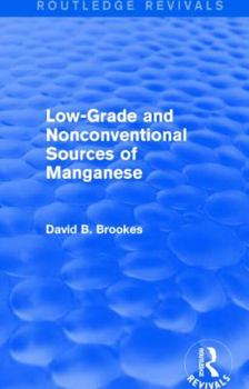 Paperback Low-Grade and Nonconventional Sources of Manganese (Routledge Revivals) Book
