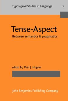 Tense - Aspect: Between semantics & pragmatics - Book #1 of the Typological Studies in Language