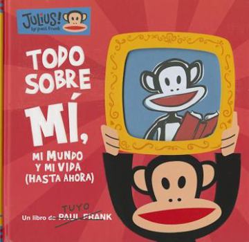 Hardcover Todo Sobre Mi, Mi Mundo y Mi Vida (Hasta Ahora) = All about Me, My World and My Life (So Far) [Spanish] Book