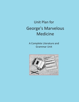 Paperback Unit Plan for George's Marvelous Medicine: A Complete Literature and Grammar Unit for Grades 4-8 Book