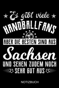 Es gibt viele Handballfans aber die besten sind aus Sachsen und sehen zudem noch sehr gut aus: A5 Notizbuch | Liniert 120 Seiten | ... | Muttertag | Namenstag (German Edition)