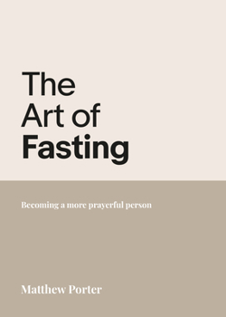 The Art of Fasting: Becoming a More Prayerful Person