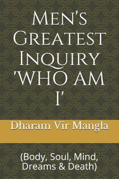Paperback Men's Greatest Inquiry 'who Am I': (body, Soul, Mind, Dreams & Death) Book