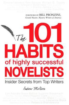 Paperback The 101 Habits of Highly Successful Novelists: Insider Secrets from Top Writers Book