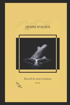 Paperback Hymne d'alcius: Recueil de textes érotiques [French] Book