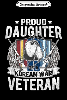 Paperback Composition Notebook: Proud Daughter Of A Korean War Veteran Military Family Gift Journal/Notebook Blank Lined Ruled 6x9 100 Pages Book