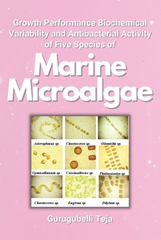 Paperback Growth Performance Biochemical Variability and Antibacterial Activity of Five Species of Marine Microalgae Book