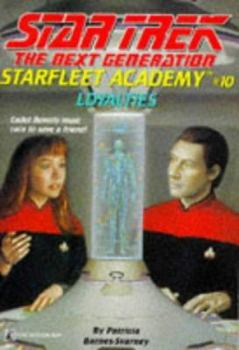 Loyalties (Star Trek: the Next Generation: Starfleet Academy) - Book #18 of the Star Trek: Starfleet Kadetten