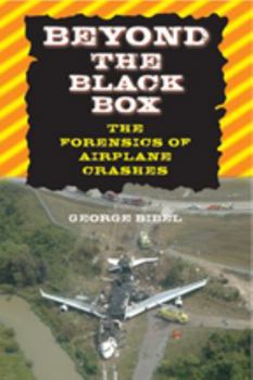 Hardcover Beyond the Black Box: The Forensics of Airplane Crashes Book