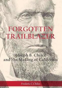 Paperback Forgotten Trailblazer: Joseph B. Chiles and the Making of California Book