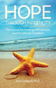 Paperback Hope Through Infertility: The Quest for Healing, Wholeness, and Emotional Freedom Book