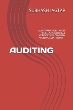 Paperback Auditing: Audit Principles. Audit Process. Vouching & Verification. Company Auditor. Audit Report. Book