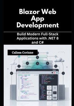 Paperback Blazor Web App Development: Build Modern Full-Stack Applications with .NET 8 and C# Book