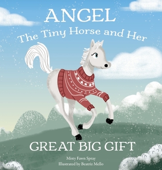 Hardcover Angel: The Tiny Horse and Her Great Big Gift Book