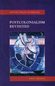 Postcolonialism Revisited: Welsh Writing in English (Welsh Writing in English Series) - Book  of the Writing Wales in English