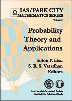 Hardcover Probability Theory and Applications (Ias/Park City Mathematics Series, 6) Book