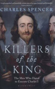 Hardcover Killers of the King: The Men Who Dared to Execute Charles I Book