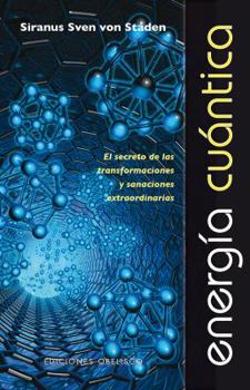 Paperback Energia Cuantica: El Secreto de las Transformaciones y Sanaciones Extraordinarias = Quantum Energy [Spanish] Book