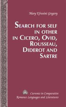 Search for Self in Other in Cicero, Ovid, Rousseau, Diderot and Sartre
