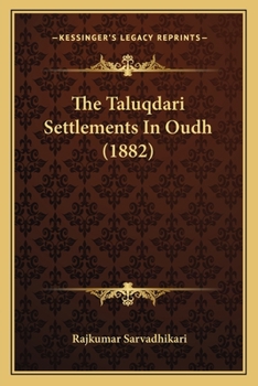 Paperback The Taluqdari Settlements In Oudh (1882) Book