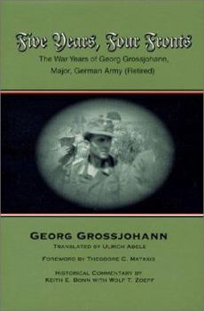 Paperback Five Years, Four Fronts: The War Years of Georg Grossjohann Book