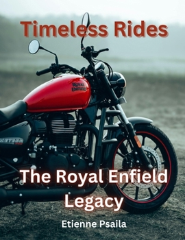 Paperback Timeless Rides: The Royal Enfield Legacy Book