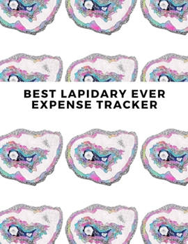 Paperback Best Lapidary Ever Expense Tracker: Budgeting and Tax Tracker Book