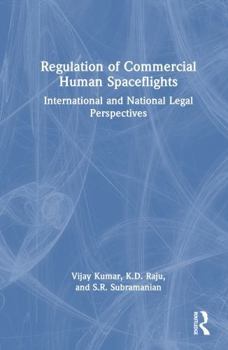 Regulation of Commercial Human Spaceflights: International and National Legal Perspectives