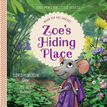 Hardcover Zoe's Hiding Place: When You Are Anxious Book