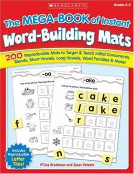 Paperback The the Mega-Book of Instant Word-Building Mats: 200 Reproducible Mats to Target & Teach Initial Consonants, Blends, Short Vowels, Long Vowels, Word F Book