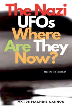 The Nazi UFOs Where Are They Now?