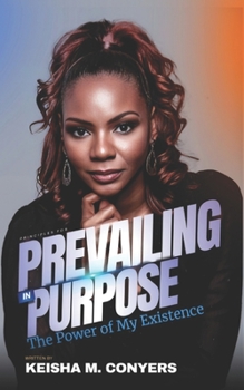Paperback Prevailing in Purpose: The Power of My Existence Book