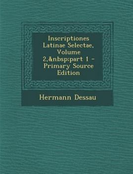 Paperback Inscriptiones Latinae Selectae, Volume 2, part 1 - Primary Source Edition [Latin] Book
