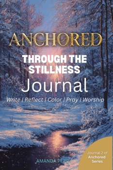 Hardcover Anchored Through the Stillness Book