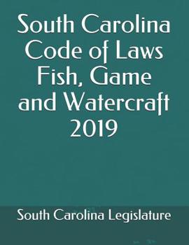 Paperback South Carolina Code of Laws Fish, Game and Watercraft 2019 Book
